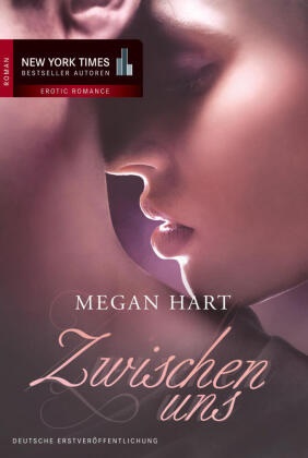 Megan Hart - Zwischen uns - Roman. Deutsche Erstausgabe