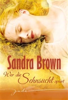 Sandra Brown - Wer die Sehnsucht spürt