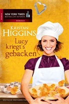 Kristan Higgins - Lucy kriegt's gebacken
