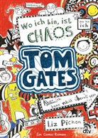Liz Pichon, Liz Pichon - Tom Gates: Wo ich bin, ist Chaos - Aber ich kann nicht überall sein!