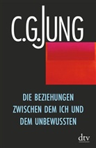 Carl G Jung, Carl G. Jung, Carl Gustav Jung, Loren Jung, Lorenz Jung - Die Beziehungen zwischen dem Ich und dem Unbewussten