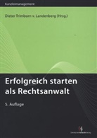 Pete Heyers, Peter Heyers, Miec, Susanne Miecke, Ralph Namislo, Norbert Schneider... - Erfolgreich starten als Rechtsanwalt
