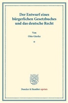 Otto Gierke, Otto Von Gierke - Der Entwurf eines bürgerlichen Gesetzbuchs und das deutsche Recht.