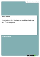 Rano Istlow, Philipp Wisser - Heuristiken des Verhaltens und Psychologie des Überzeugens
