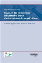 Lothar Knopp, Franz-Joseph Peine, Thomas Pfaff, Lothar Knopp, Franz-Joseph Peine, Thomas Pfaff - Revision des Immissionsschutzrechts durch die Industrieemissionsrichtlinie