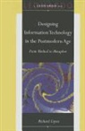 Richard Coyne, Richard (Professor Coyne, Sean Cubitt, Sean (Professor of Film and Television Studies Cubitt, Roger F Malina, Roger F. Malina... - Designing Information Technology in the Postmodern Age