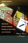Juliane Hammer - American Muslim Women, Religious Authority, and Activism