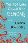 Carolyn Jess-Cooke - The Boy Who Could See Demons