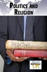 Greenhaven Press Editor (EDT), Debra A. Miller, Greenhaven Press Editor, Debra A. Miller - Politics & Religion