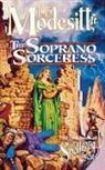 Modesitt, L. E. Modesitt, L. E. Jr. Modesitt - The Soprano Sorceress: The First Book of the Spellsong Cycle