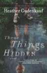 Heather Gudenkauf - These Things Hidden