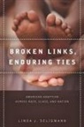 Seligmann Linda, Linda Seligmann, Linda J Seligmann, Linda J. Seligmann - Broken Links, Enduring Ties
