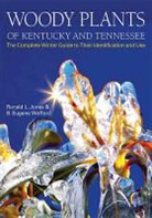 Ronald L Jones, Ronald L Wofford Jones, Ronald L. Jones, Ronald L. Wofford Jones, Ronald L./ Wofford Jones, B Eugene Wofford... - Woody Plants of Kentucky and Tennessee