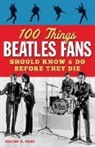 Gillian Gaar, Gillian G. Gaar - 100 Things Beatles Fans Should Know & Do Before They Die