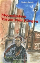 Christa Zeuch - Moonskaters Traum vom Fliegen