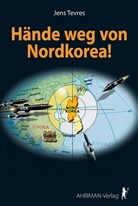 Jens Tevres - Hände weg von Nordkorea!
