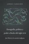 Jorge Camacho - Etnografia, Politica Y Poder a Finales Del Siglio XIX