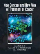 Xu Ze Xu Jie, Bin Wu, Ze Xu - New Concept and New Way of Treatment of Cancer