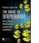 M. Szycher, Michael Szycher, Ph. D. Michael Szycher, Ph.d Szycher, Michael Szycher Ph. D., Michael Szycher Ph.D - The Guide to Entrepreneurship