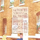 Elaine Eff - The Painted Screens of Baltimore