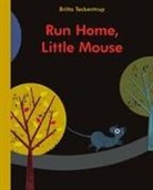 Teckentrup, Britta Teckentrup, Britta/ Teckentrup Teckentrup, Teckentrup, Britta Teckentrup - Run Home, Little Mouse