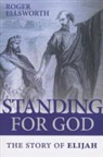 Roger Ellsworth - Standing for God: The Story of Elijah