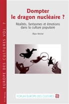 ALAIN MICHEL - Dompter le dragon nucléaire ?