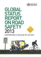 World Health Organization - Who Global Status Report on Road Safety 2013