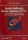 Carlos Garau Sagristá - Teoría Unificada de los Impactos (U.T.I.) : una nueva visión del interior de la tierra y de los procesos geológicos de su corteza