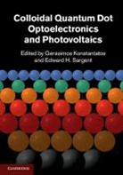 Gerasimos Konstantatos &amp; Edward H Sargent, Gerasimos Konstantatos, Gerasimos Sargent Konstantatos, Gerasimos Konstantatos, Konstantatos Gerasimos, Edward Sargent... - Colloidal Quantum Dot Optoelectronics and Photovoltaics