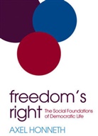 Axel Honneth, a Honneth, Axel Honneth, Axel (Johann Wolfgang Goethe-Universitat Honneth - Freedom''s Right - The Social Foundations of Democratic Life