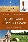 Michael S. Givel, Givel Michael S., Andrew L. Spivak - Heartland Tobacco War