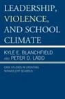 Kyle E. Blanchfield, Kyle E. Ladd Blanchfield, Kyle Ladd Blanchfield, Blanchfield Kyle E., Peter Ladd, Peter D. Ladd... - Leadership, Violence, and School Climate