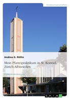 Andrea G Röllin, Andrea G. Röllin - Mein Pfarreipraktikum in St. Konrad, Zürich-Albisrieden