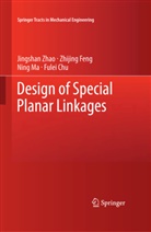 Fulei Chu, Zhijin Feng, Zhijing Feng, Ning Ma, Ning et al Ma, Jingsha Zhao... - Design of Special Planar Linkages