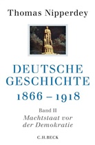 Thomas Nipperdey, Paul Nolte, Thoma Nipperdey, Thomas Nipperdey - Deutsche Geschichte 1866-1918 - 2: Machtstaat vor der Demokratie