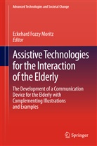 Eckehard Fozzy Moritz, Eckehar Fozzy Moritz, Eckehard Fozzy Moritz, Eckehard F. Moritz, Eckehard Fozzy Moritz - Assistive Technologies for the Interaction of the Elderly