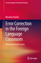 Miros Aw Pawlak, Miros¿aw Pawlak, Miroslaw Pawlak, Mirosław Pawlak - Error Correction in the Foreign Language Classroom