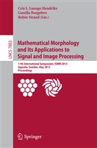 Gunill Borgefors, Gunilla Borgefors, Cris L. Luengo Hendriks, Robin Strand - Mathematical Morphology and Its Applications to Signal and Image Processing