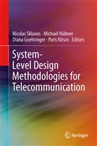 Diana Goehringer, Diana Goehringer et al, Michae Hübner, Michael Hübner, Michael Huebner, Paris Kitsos... - System-Level Design Methodologies for Telecommunication