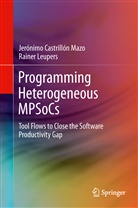 Castrillón Maz, Jerónim Castrillón Mazo, Jerónimo Castrillón Mazo, Leupers, Rainer Leupers - Programming Heterogeneous MPSoCs