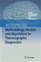 Jozef ¿Iv¿Ák, Radova Hudák, Radovan Hudák, Ladislav Madarász, Ladislav et Madarász, Imre J. Rudas... - Methodology, Models and Algorithms in Thermographic Diagnostics