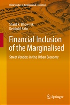 Sharit Bhowmik, Sharit K Bhowmik, Sharit K. Bhowmik, Debdulal Saha - Financial Inclusion of the Marginalised