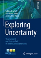 Dröge, Alicia Dröge, Jakob, Eva-Mari Jakobs, Eva-Maria Jakobs, Jeschk... - Exploring Uncertainty