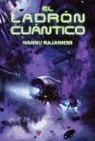 Hannu Rajaniemi - El ladrón cuántico