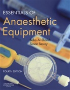 Baha Al-Shaikh, Baha Al- Shaikh, Dr. Simon G. Stacey, Simon Stacey - Essentials of Anaesthetic Equipment