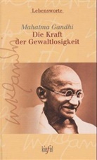 Mahatma Gandhi, Kerstin Bütow - Die Kraft der Gewaltlosigkeit