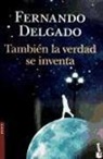 Fernando Delgado - También la verdad se inventa