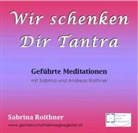 Sabrina Roithner, Andreas Roithner, Sabrina Roithner, Sabrina Roithner - Wir schenken Dir Tantra (Hörbuch)