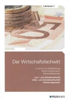Elke H Schmidt, Elke-H Schmidt, Elke-H. Schmidt, Elke-H. Schmidt-Wessel - Der Wirtschaftsfachwirt - Bd.1: Volks- und Betriebswirtschaft / Rechnungswesen